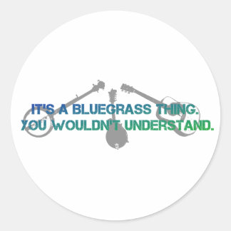It's a Bluegrass Thing. You Wouldn't Understand. Classic Round Sticker