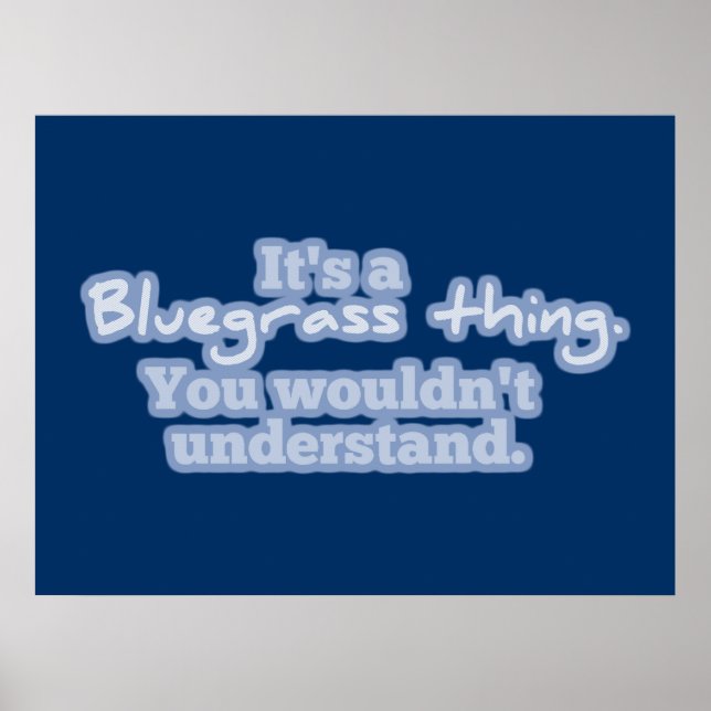 It's a Bluegrass Thing. You Wouldn't Understand. Poster (Front)