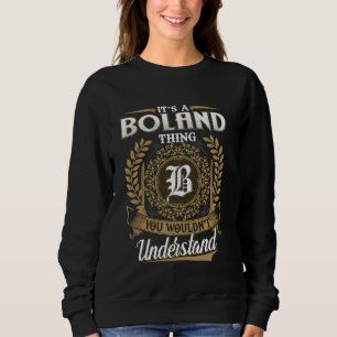 It's A BOLAND Thing You Wouldn't Understand Name C Sweatshirt