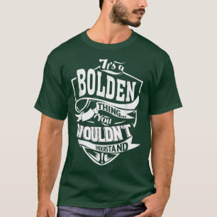 It's a BOLDEN Thing Gifts  T-Shirt
