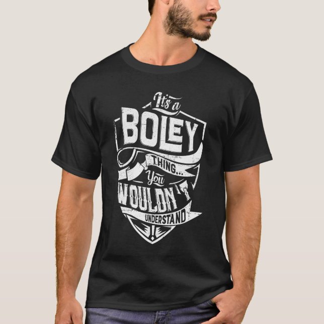 It's a BOLEY thing, You wouldn't understand T-Shirt (Front)
