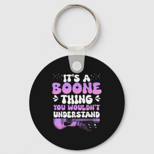 It's A Boone Thing You Wouldn't Understand Boone G Keychain