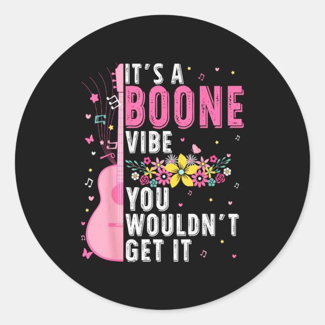 It's A Boone Vibe You Wouldn't Get It  Classic Round Sticker (Front)