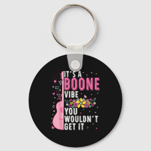 It's A Boone Vibe You Wouldn't Get It  Keychain