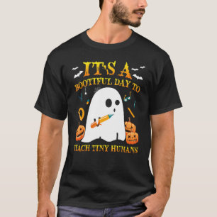It's A Bootiful Day To Teach Tiny Humans Boo Ghost T-Shirt