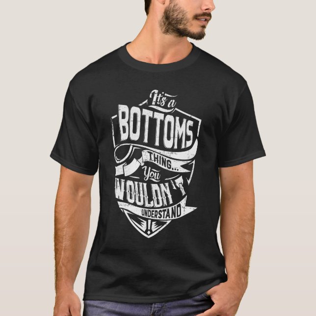 It's a BOTTOMS thing, You wouldn't understand T-Shirt (Front)