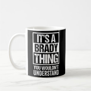 It'S A Brady Thing You Wouldn'T Understand Surname Coffee Mug