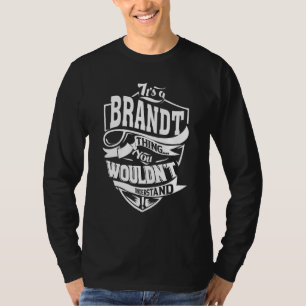 It's A Brandt Thing T-Shirt