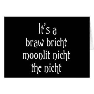 It's a braw bricht moonlit nicht the nicht