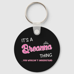 It's a Breanna thing you wouldn't understand Keychain