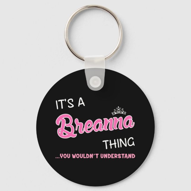It's a Breanna thing you wouldn't understand Keychain (Front)