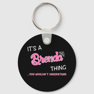 It's a Brenda thing you wouldn't understand Keychain