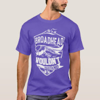 Its a BROADHEADhing You Wouldnt Understand Gifts P