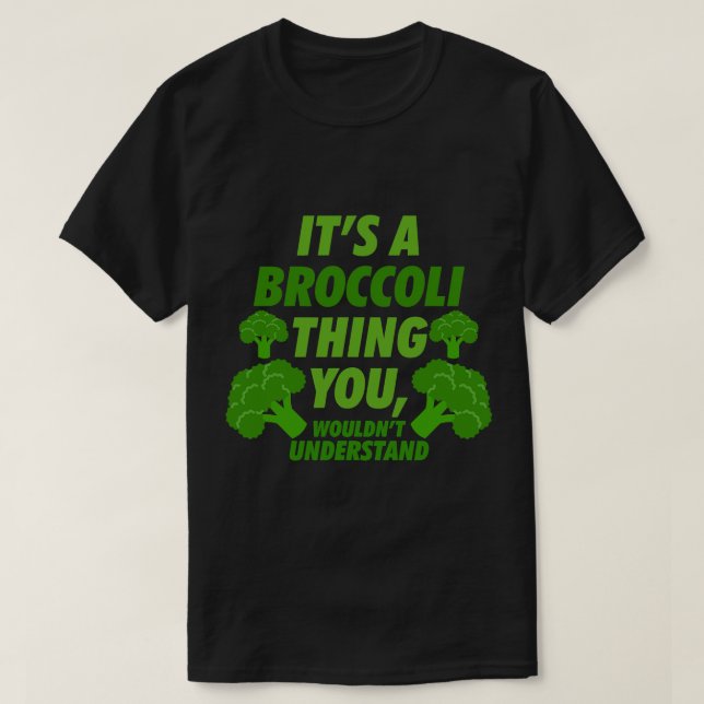 Its A Broccoli Thing You Wouldnt Understand Brocco T-Shirt (Design Front)