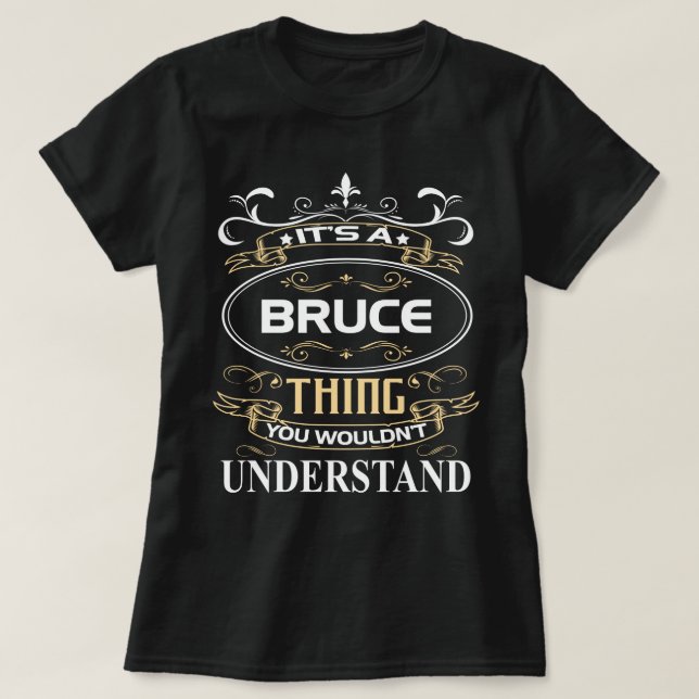 It's A Bruce Thing You Wouldn't Understand T-Shirt (Design Front)
