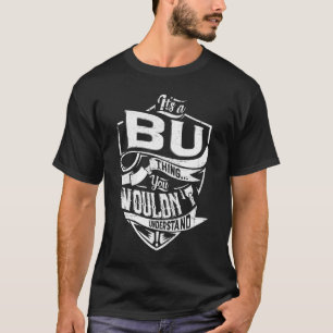 It's a BU thing, You wouldn't understand T-Shirt