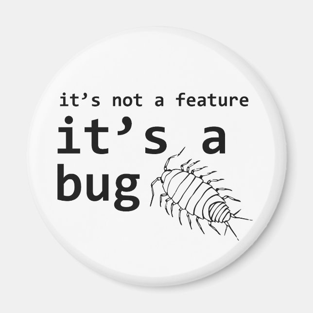 It's a Bug Magnet (Front)