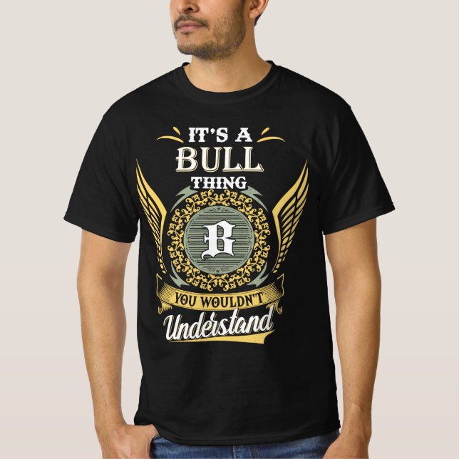 It's A Bull Thing You Couldn't Understand T-Shirt (Front)