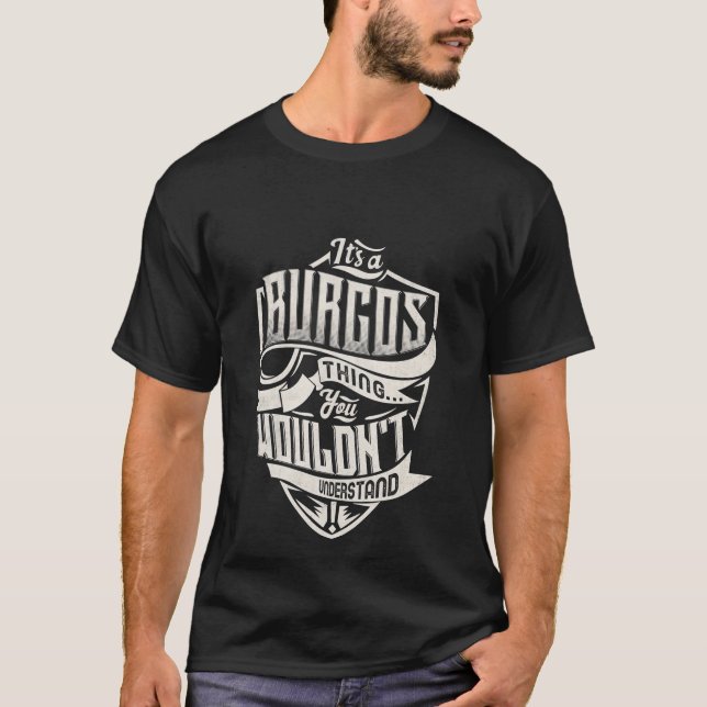 It'S A Burgos Thing You Wouldn'T Understand Name T-Shirt (Front)