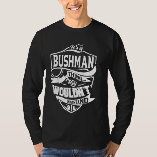 It's a BUSHMAN Thing Gifts T-Shirt
