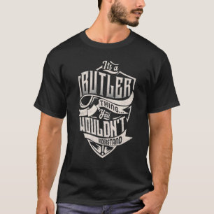 It's A Butler Thing You Wouldn't Understand Classi T-Shirt