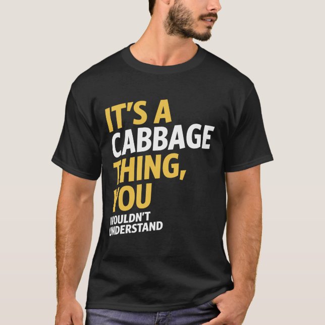 It's a Cabbage Thing T-Shirt (Front)