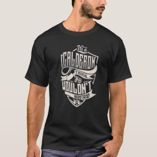 It's A Calderon Thing You Wouldn't Understand Clas T-Shirt