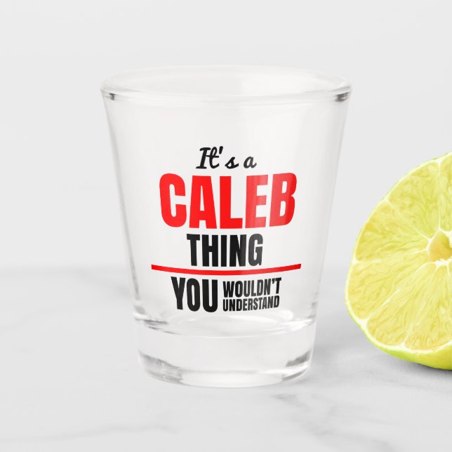 It's a Caleb thing you wouldn't understand Shot Glass (Front)