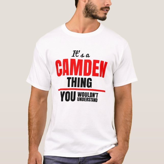 It's a Camden thing you wouldn't understand name T-Shirt (Front)