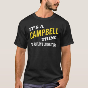 It's a CAMPBELL Thing You Wouldn't Understand T-Shirt