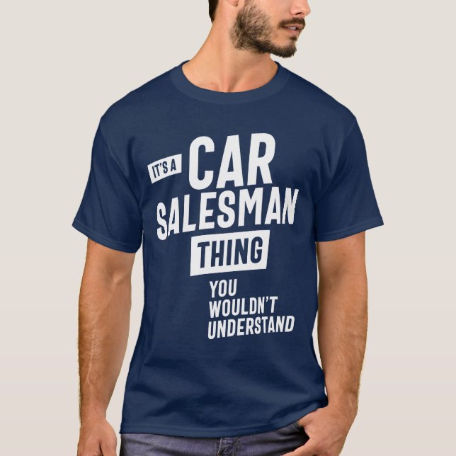 It's A Car Salesman Thing Job Title Gift T-Shirt (Front)