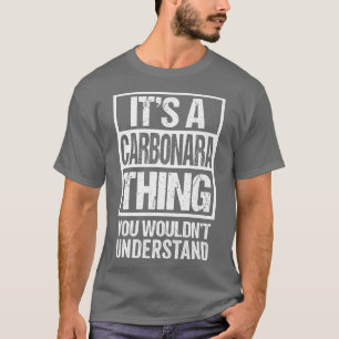 Its A Carbonara Thing You Wouldnt Understand Itali T-Shirt
