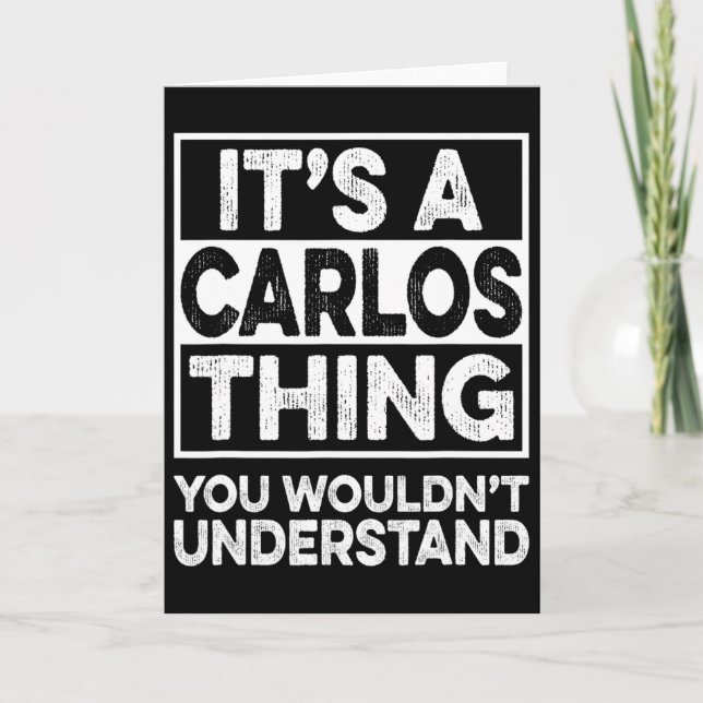 It's A Carlos Thing You Wouldn't Understand Carlos Card (Front)