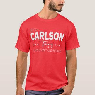 It's A Carlson Thing You Wouldn't Understand T-Shirt