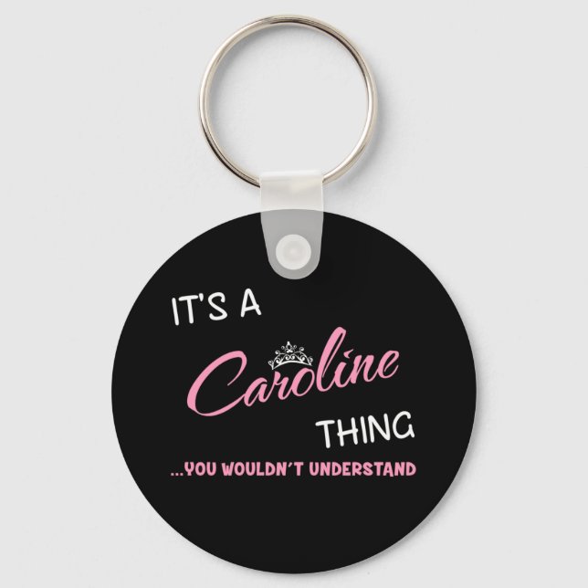 It's a Caroline thing you wouldn't understand Keychain (Front)