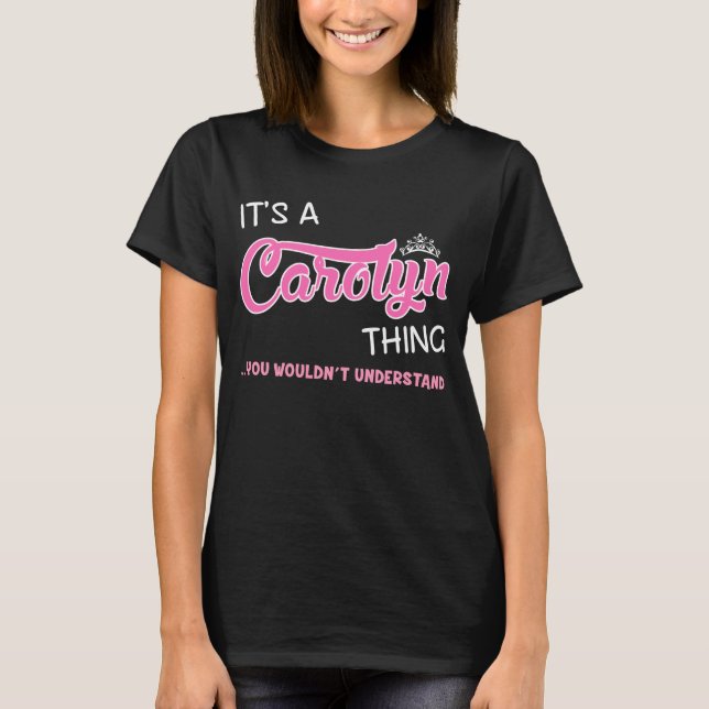 It's a Carolyn thing you wouldn't understand T-Shirt (Front)