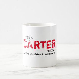 IT'S A CARTER THING! You Wouldn't Understand Coffee Mug