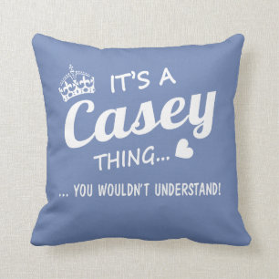 It's a CASEY thing Throw Pillow