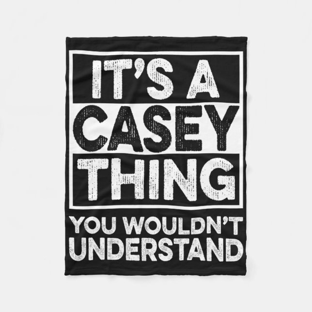 It's A Casey Thing You Wouldn't Understand Casey C Fleece Blanket (Front)