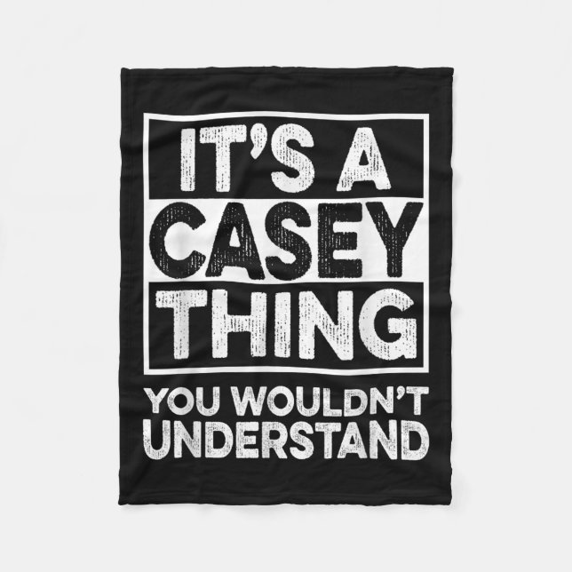Its A Casey Thing You Wouldnt Understand Casey Chr Fleece Blanket (Front)