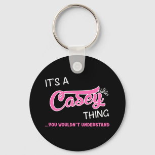 It's a Casey thing you wouldn't understand Keychain