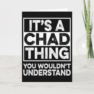 It's A Chad Thing You Wouldn't Understand Chad Chr Card