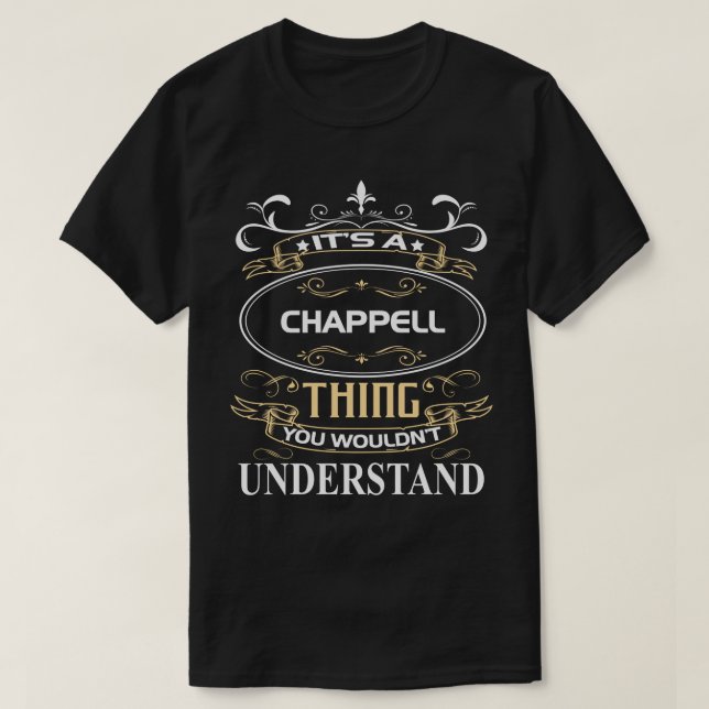 It's A Chappell Thing You Wouldn't Understand T-Shirt (Design Front)