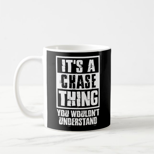 It'S A Chase Thing You Wouldn'T Understand Coffee Mug (Left)