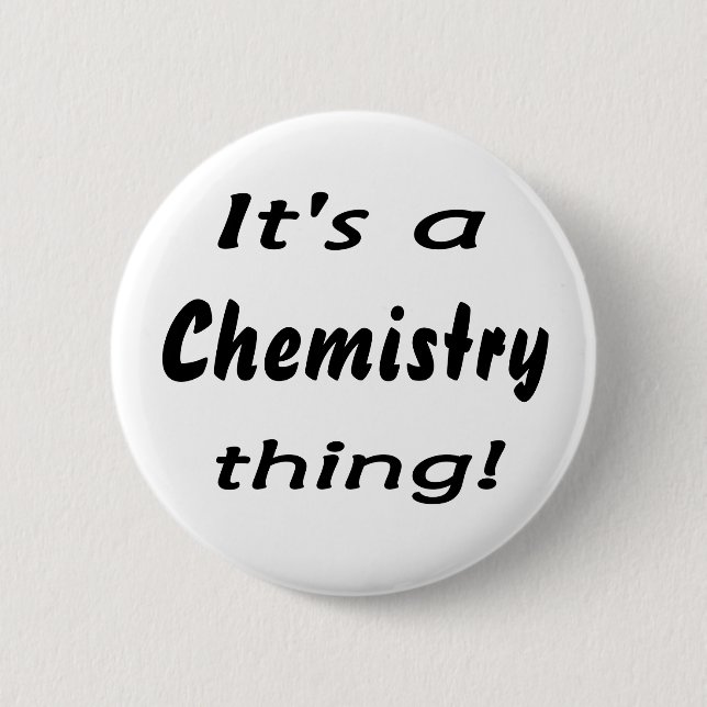 It's a chemistry thing! Science attitude design 2 Inch Round Button (Front)