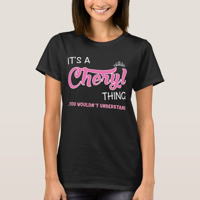 It's a Cheryl thing you wouldn't understand T-Shirt (Front)