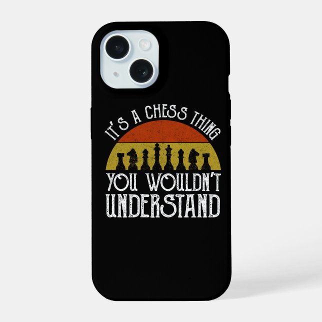 It's A Chess Thing - You Wouldn't Understand iPhone 15 Case (Back)