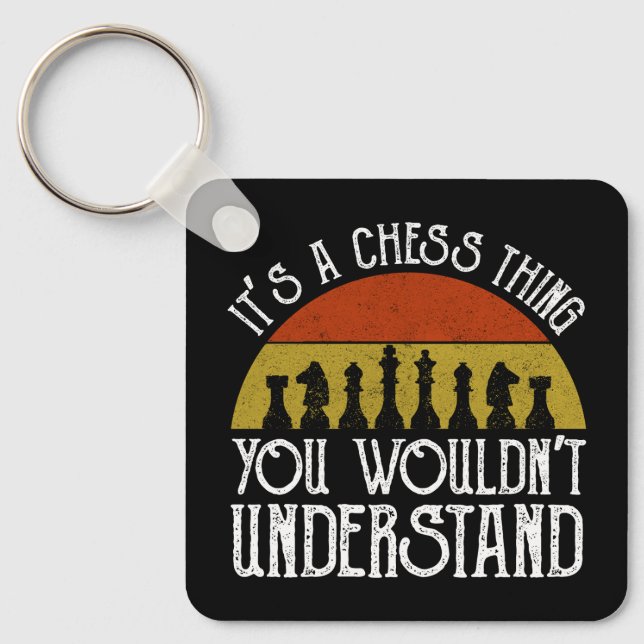 It's A Chess Thing - You Wouldn't Understand Keychain (Front)