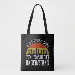 It's A Chess Thing - You Wouldn't Understand Tote Bag