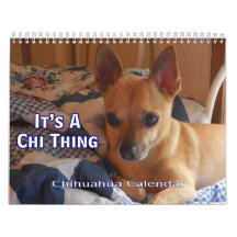 It's A Chi Thing Chihuahua Calendar